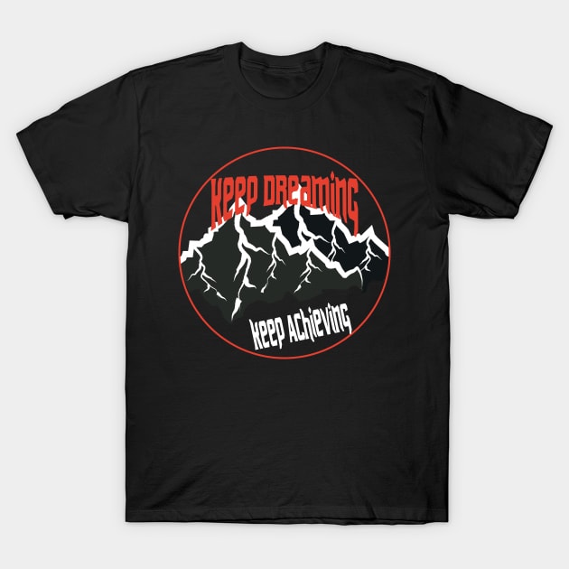 Keep Dreaming Keep Achieving Adventure T-Shirt by T-Shirt Attires